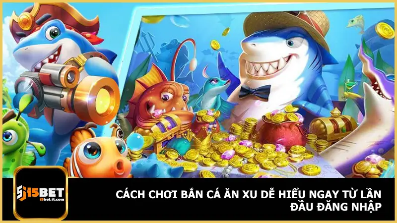 Bắn Cá Ăn Xu Tại i5bet - Chơi Vui Tay, Tiền Về Đầy Tài Khoản 3 Bắn Cá Ăn Xu trên i5bet để người chơi sẽ được chọn phòng theo mức cược phù hợp