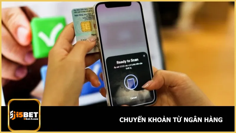 Nạp Tiền I5Bet 1 Người chơi có thể chọn cách nạp tiền i5bet từ việc chuyển tiền từ ngân hàng