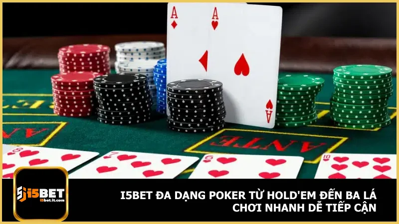 Poker i5bet - Nền tảng poker online uy tín và sôi động 3 i5bet đa dạng poker từ Hold'em đến ba lá chơi nhanh dễ tiếp cận