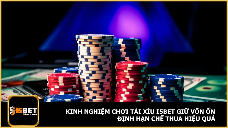 Tài xỉu i5bet - Cược thế nào để dễ thắng và ít rủi ro 4 Kinh nghiệm chơi tài xỉu i5bet giữ vốn ổn định hạn chế thua hiệu quả