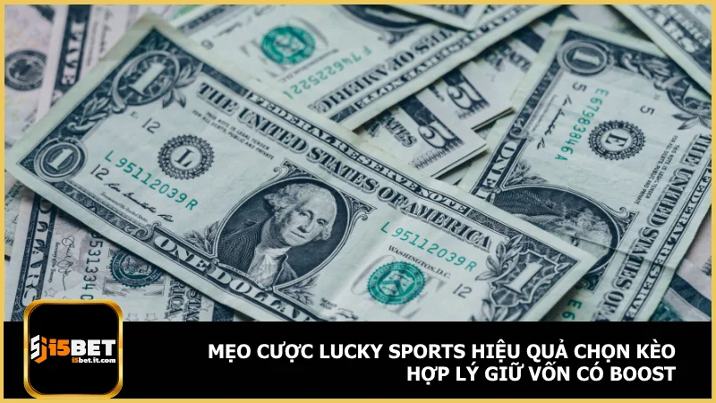 Lucky sports i5bet - Cơ chế cược và trả thưởng rõ ràng 5 Mẹo cược lucky sports hiệu quả chọn kèo hợp lý giữ vốn có boost