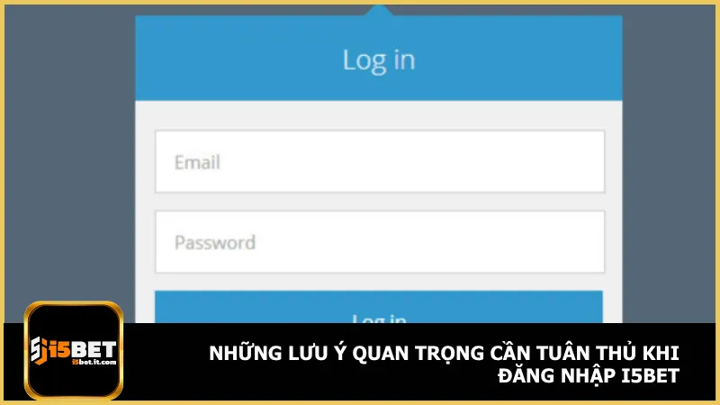 Đăng Nhập I5Bet 3 Đừng quên nhớ những điều lưu ý quan trọng