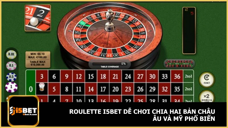 Cách chơi roulette chuẩn xác và hiệu quả tại i5bet 2 Roulette i5bet dễ chơi chia hai bản châu Âu và Mỹ phổ biến