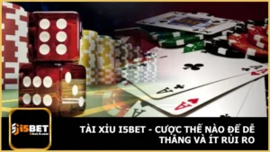 Tài xỉu i5bet - Cược thế nào để dễ thắng và ít rủi ro