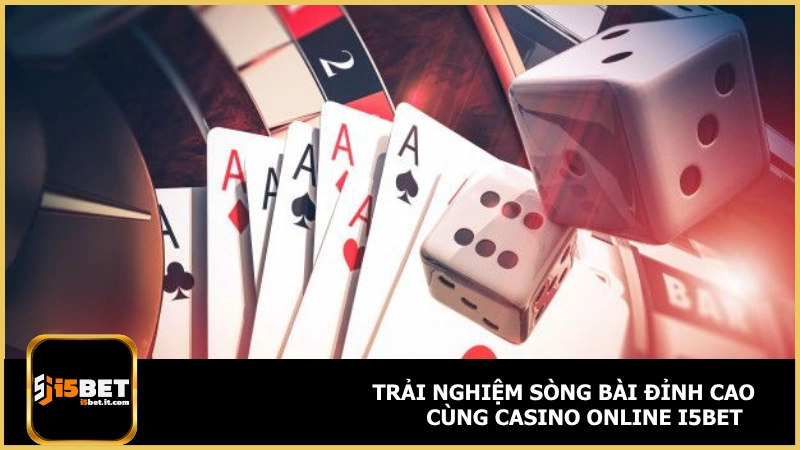 Trải nghiệm sòng bài đỉnh cao cùng casino online i5bet